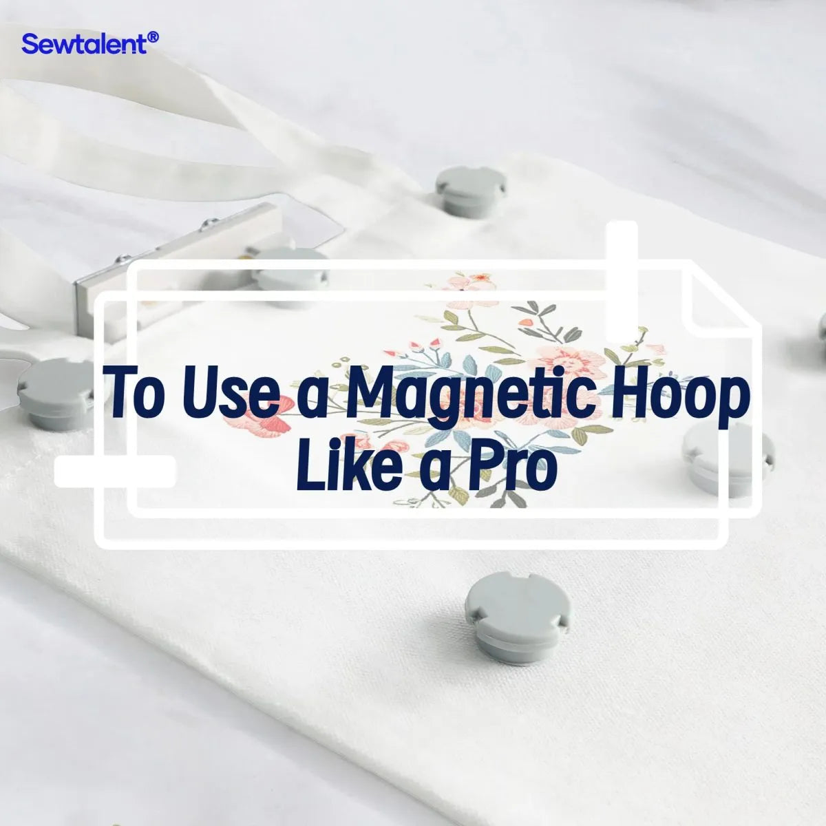 To Use a Magnetic Embrodiery Hoop Like a Pro